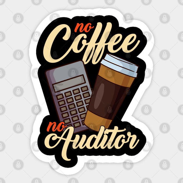 No Coffee No Auditor | Funny Auditor Gift Audit Accounting Sticker by Proficient Tees